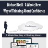 Michael Neill – A Whole New Way of Thinking About Confidence | Available Now !