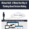 Michael Neill – A Whole New Way of Thinking About Decision Making | Available Now !