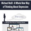 Michael Neill – A Whole New Way of Thinking About Depression | Available Now !