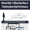 Michael Neill – A Whole New Way of Thinking About High Performance | Available Now !