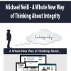 Michael Neill – A Whole New Way of Thinking About Integrity | Available Now !