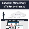 Michael Neill – A Whole New Way of Thinking About Parenting | Available Now !