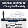 Michael Neill – A Whole New Way of Thinking About Productivity | Available Now !