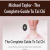 Michael Taylor – The Complete Guide To Tai Chi | Available Now !