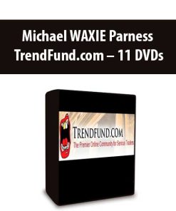 Michael WAXIE Parness – TrendFund.com – 12 DVDs | Available Now !