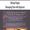 Michael Yapko – Managing Pain with Hypnosis | Available Now !