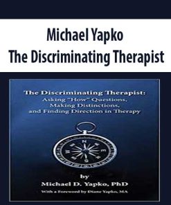 Michael Yapko – The Discriminating Therapist | Available Now !