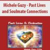 Michele Guzy – Past Lives and Soulmate Connections | Available Now !