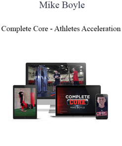 Mike Boyle – Complete Core – Athletes Acceleration | Available Now !