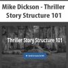 Mike Dickson – Thriller Story Structure 101 | Available Now !