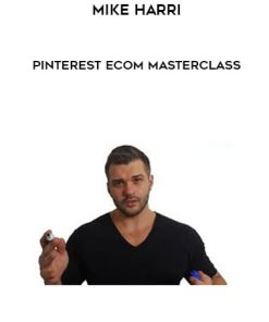 Mike Harri – Pinterest Ecom Masterclass | Available Now !