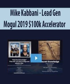 Mike Kabbani – Lead Gen Mogul 2019 $100k Accelerator | Available Now !