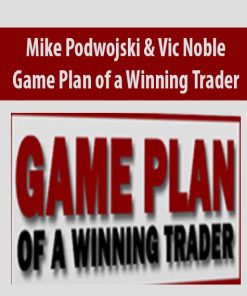 Mike Podwojski & Vic Noble – Game Plan of a Winning Trader | Available Now !