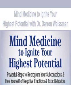 Mind Medicine to Ignite Your Highest Potential with Dr. Darren Weissman | Available Now !