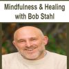 Mindfulness & Healing with Bob Stahl | Available Now !