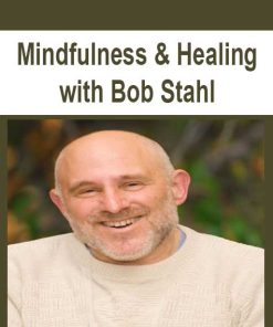 Mindfulness & Healing with Bob Stahl | Available Now !