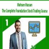 Mohsen Hassan – The Complete Foundation Stock Trading Course | Available Now !