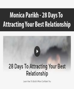 Monica Parikh – 28 Days To Attracting Your Best Relationship | Available Now !