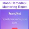 Mosh Hamedani – Mastering React | Available Now !