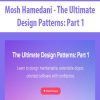 Mosh Hamedani – The Ultimate Design Patterns: Part 1 | Available Now !