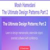 Mosh Hamedani – The Ultimate Design Patterns Part 2 | Available Now !