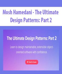 Mosh Hamedani – The Ultimate Design Patterns: Part 2 | Available Now !