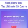 Mosh Hamedani – The Ultimate Git Course | Available Now !