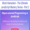 Mosh Hamedani – The Ultimate JavaScript Mastery Series – Part 2 | Available Now !