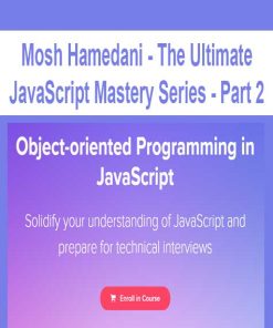 Mosh Hamedani – The Ultimate JavaScript Mastery Series – Part 2 | Available Now !