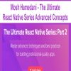 Mosh Hamedani – The Ultimate React Native Series Advanced Concepts | Available Now !