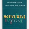 Todd Gordon – MotiveWave Course | Available Now !