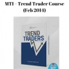 MTI – Trend Trader Course (Feb 2014) | Available Now !