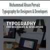 Muhammad Ahsan Pervaiz – Typography for Designers & Developers | Available Now !