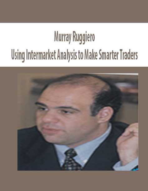 Murray Ruggiero – Using Intermarket Analysis to Make Smarter Traders | Available Now !