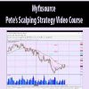 Myfxsource – Pete’s Scalping Strategy Video Course | Available Now !