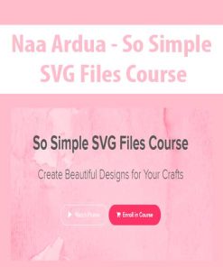 Naa Ardua – So Simple SVG Files Course | Available Now !