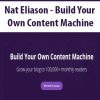 Nat Eliason – Build Your Own Content Machine | Available Now !