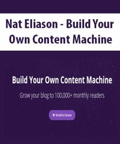 Nat Eliason – Build Your Own Content Machine | Available Now !