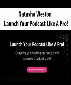 Natasha Weston – Launch Your Podcast Like A Pro! | Available Now !