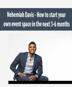 Nehemiah Davis – How to start your own event space in the next 3-6 months | Available Now !