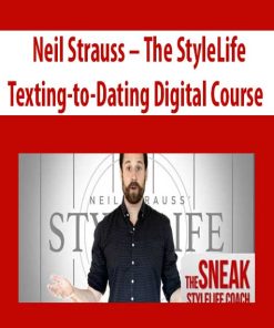 Neil Strauss – The StyleLife Texting-to-Dating Digital Course | Available Now !