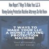 New Report 7 Ways To Make Your LLC A Money-Saving Protection Machine Attorneys Do Not Know | Available Now !