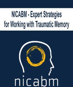 NICABM – Expert Strategies for Working with Traumatic Memory | Available Now !