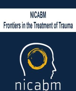 NICABM – Frontiers in the Treatment of Trauma | Available Now !