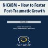 NICABM – How to Foster Post-Traumatic Growth | Available Now !