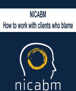 NICABM – How to work with clients who blame | Available Now !