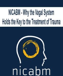 NICABM – Why the Vagal System Holds the Key to the Treatment of Trauma | Available Now !