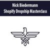 Nick Biedermann – Shopify Dropship Masterclass | Available Now !