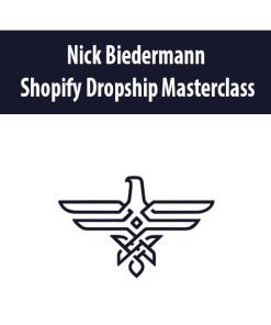 Nick Biedermann – Shopify Dropship Masterclass | Available Now !