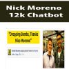 Nick Moreno – 12k Chatbot | Available Now !